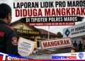 Kapolres Maros Baru Diminta Evaluasi Laporan LIDIK PRO Terkait Proyek PT Permata Mangkrak Hampir Dua Tahun