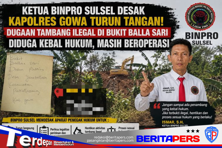 Ketua BINPRO Sulsel Desak Kapolres Gowa Bongkar Tambang Ilegal di Bukit Balla Sari, Diduga Kebal Hukum