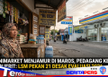 Minimarket Menjamur di Maros, Pedagang Kecil Menjerit: “Kami Bertarung dengan Raksasa yang Bersenjata Lengkap”