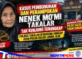 Kasus Pembunuhan Dan Perampokan Nenek Mo’mi di Takalar Terungkap Saat Ditangani Polsek, Polda Diminta Ambil Alih
